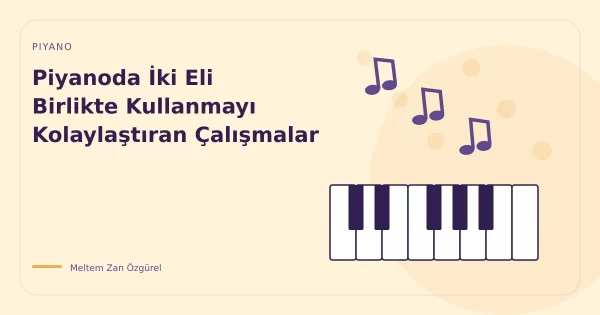 Piyanoda İki Eli Birlikte Kullanmayı Kolaylaştıran Çalışmalar