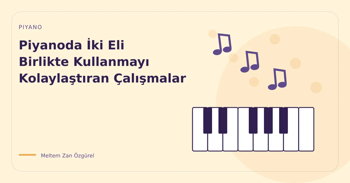 Piyanoda İki Eli Birlikte Kullanmayı Kolaylaştıran Çalışmalar