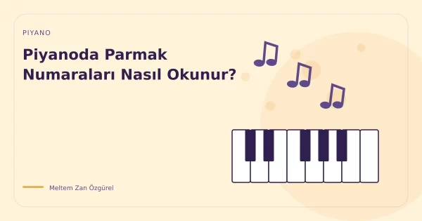 Piyanoda Parmak Numaraları Nasıl Okunur?