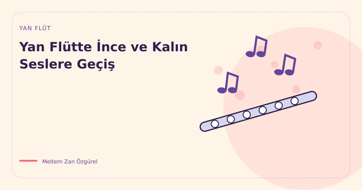 Yan Flütte İnce ve Kalın Seslere Geçiş