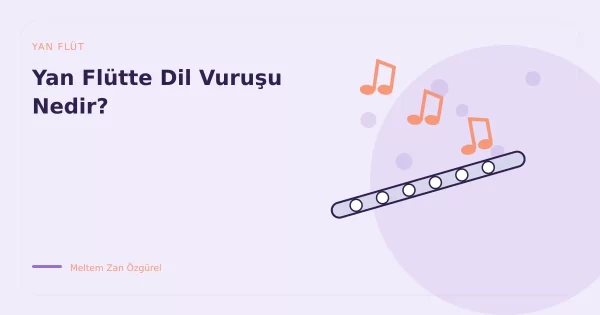 Yan Flütte Dil Vuruşu Nedir?