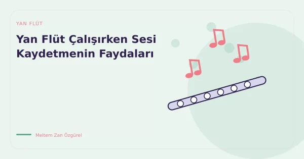 Yan Flüt Çalışırken Sesi Kaydetmenin Faydaları