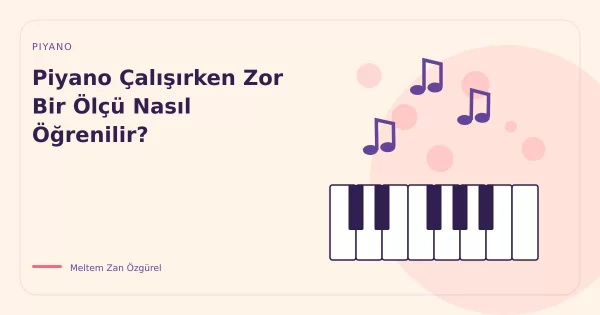 Piyano Çalışırken Zor Bir Ölçü Nasıl Öğrenilir?