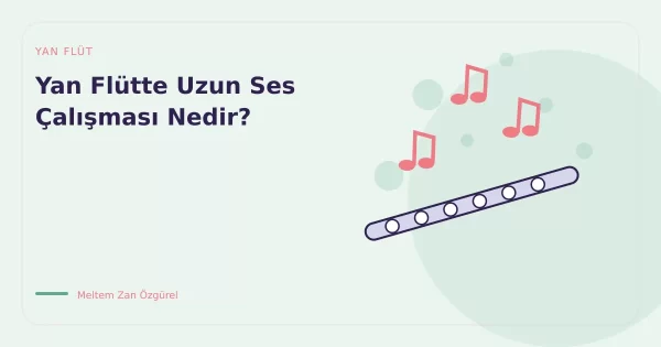 Yan Flütte Uzun Ses Çalışması Nedir?