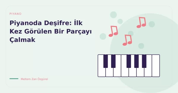Piyanoda Deşifre: İlk Kez Görülen Bir Parçayı Çalmak