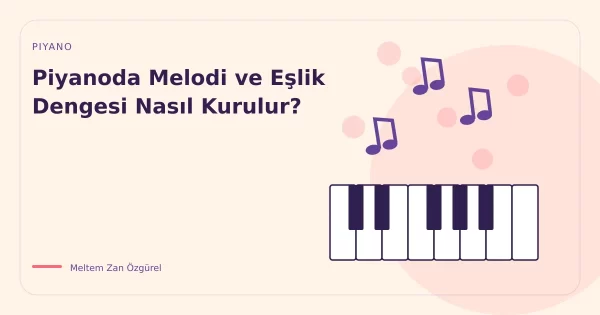 Piyanoda Melodi ve Eşlik Dengesi Nasıl Kurulur?