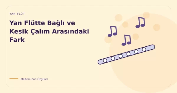 Yan Flütte Bağlı ve Kesik Çalım Arasındaki Fark