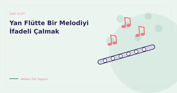 Yan Flütte Bir Melodiyi İfadeli Çalmak