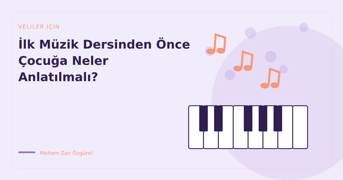 İlk Müzik Dersinden Önce Çocuğa Neler Anlatılmalı?
