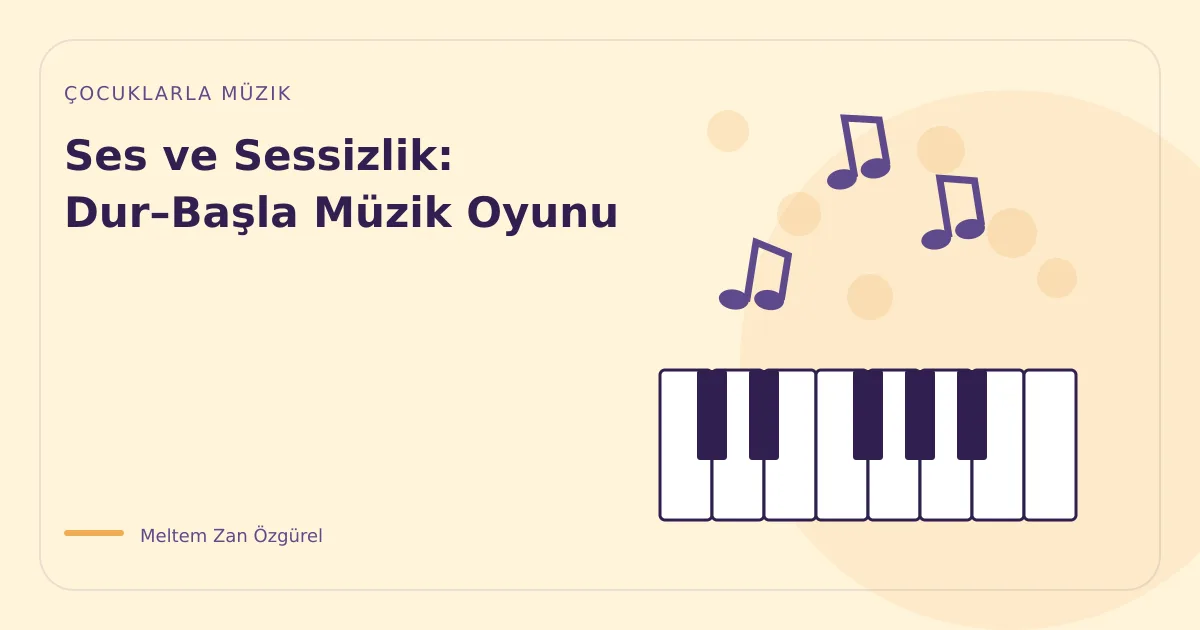 Ses ve Sessizlik: Dur–Başla Müzik Oyunu