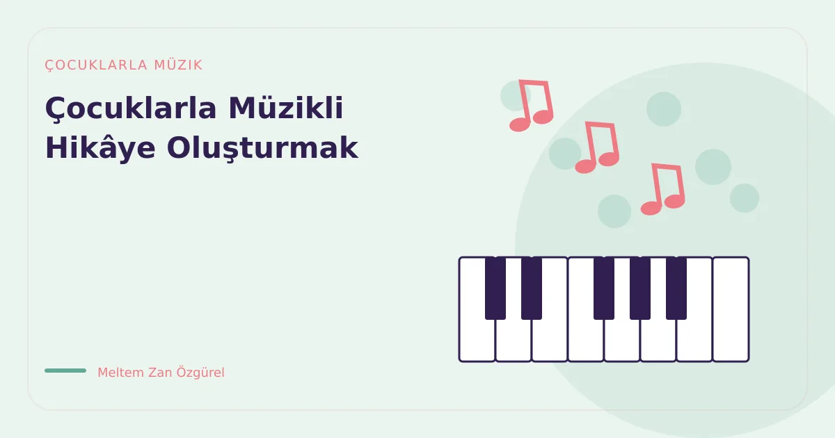 Çocuklarla Müzikli Hikâye Oluşturmak