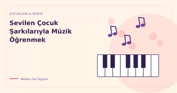 Sevilen Çocuk Şarkılarıyla Müzik Öğrenmek