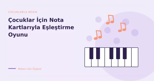 Çocuklar İçin Nota Kartlarıyla Eşleştirme Oyunu
