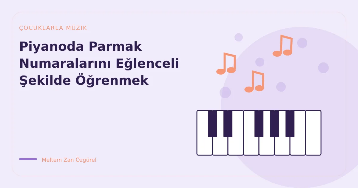 Piyanoda Parmak Numaralarını Eğlenceli Şekilde Öğrenmek