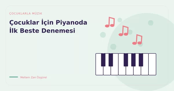 Çocuklar İçin Piyanoda İlk Beste Denemesi