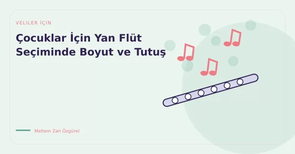 Çocuklar İçin Yan Flüt Seçiminde Boyut ve Tutuş