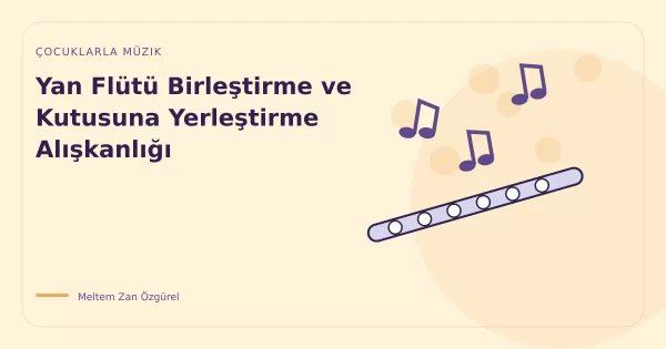 Yan Flütü Birleştirme ve Kutusuna Yerleştirme Alışkanlığı