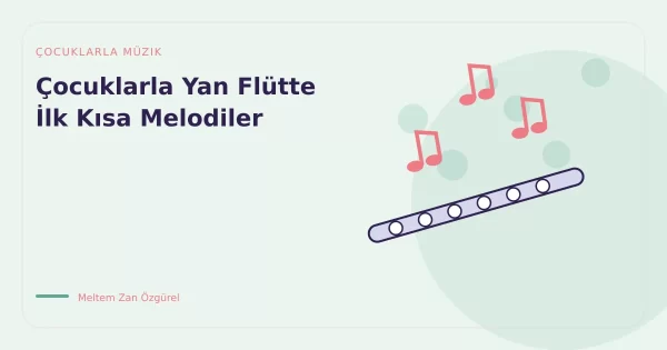 Çocuklarla Yan Flütte İlk Kısa Melodiler