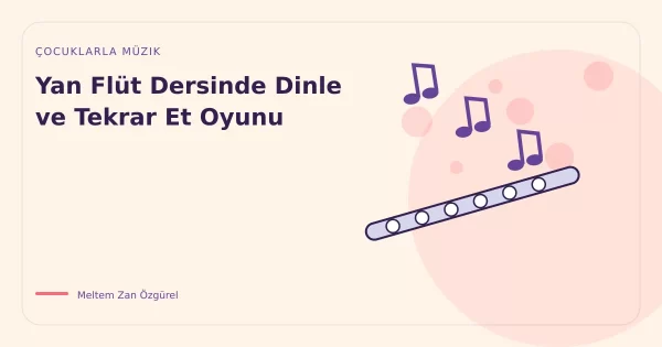 Yan Flüt Dersinde Dinle ve Tekrar Et Oyunu