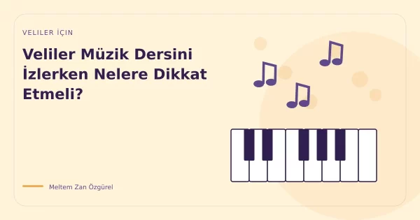 Veliler Müzik Dersini İzlerken Nelere Dikkat Etmeli?