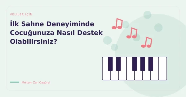 İlk Sahne Deneyiminde Çocuğunuza Nasıl Destek Olabilirsiniz?