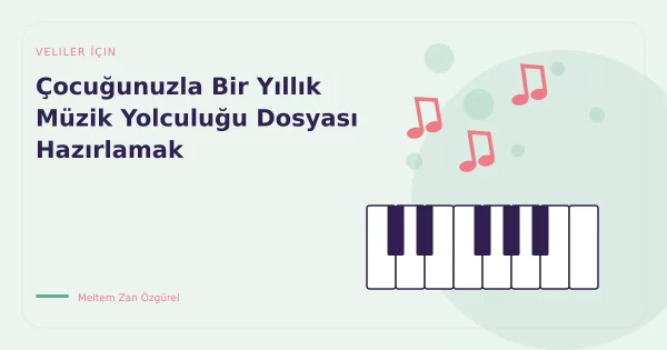 Çocuğunuzla Bir Yıllık Müzik Yolculuğu Dosyası Hazırlamak