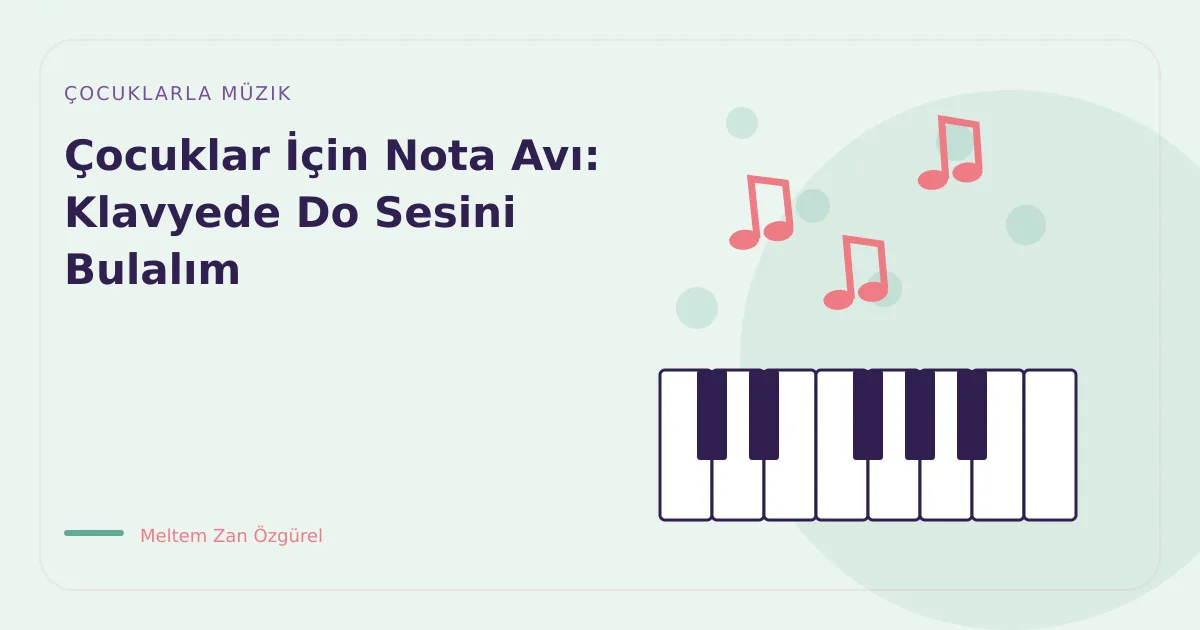 Çocuklar İçin Nota Avı: Klavyede Do Sesini Bulalım