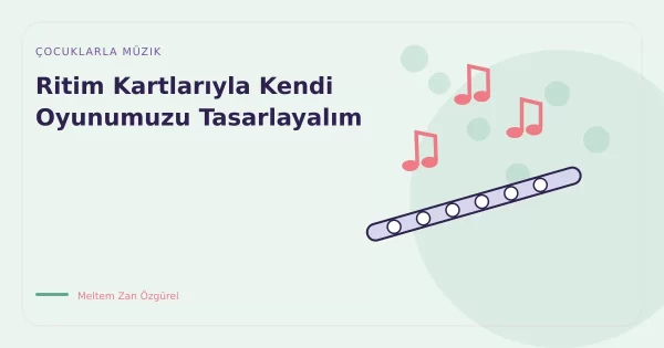 Ritim Kartlarıyla Kendi Oyunumuzu Tasarlayalım