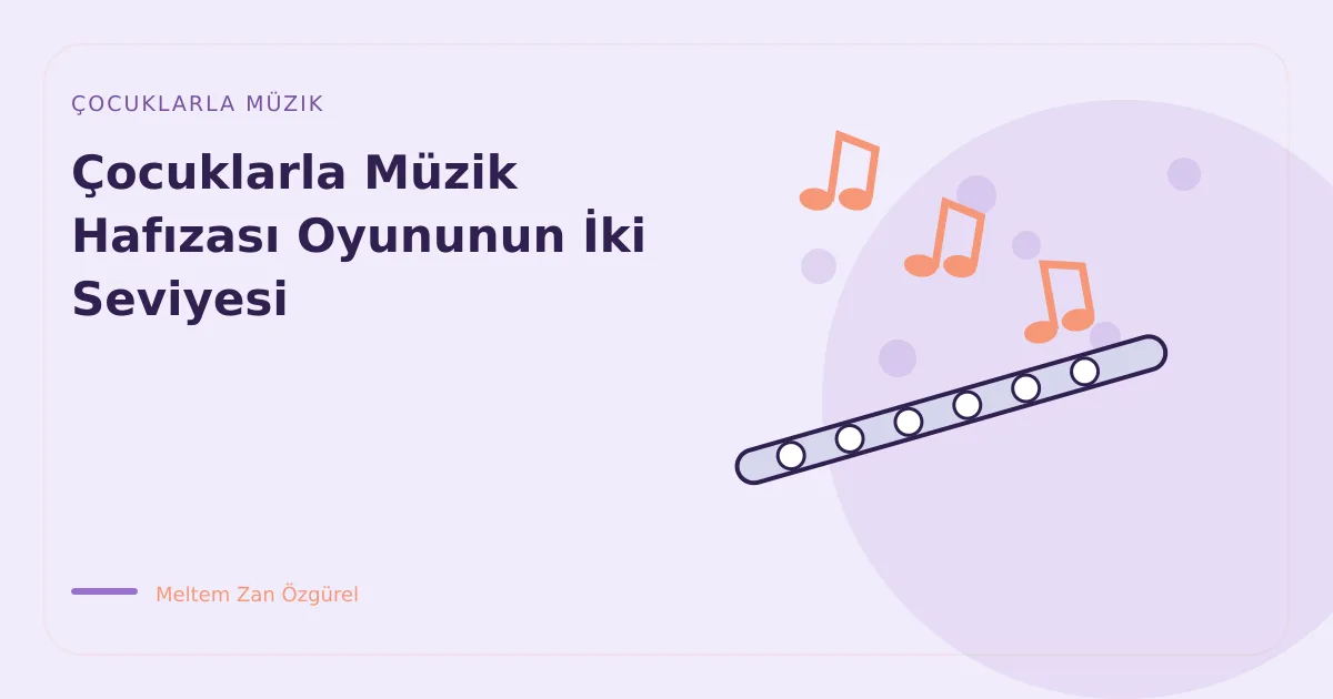 Çocuklarla Müzik Hafızası Oyununun İki Seviyesi