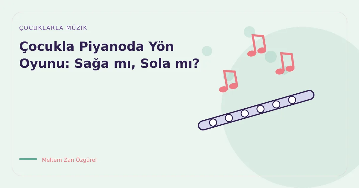 Çocukla Piyanoda Yön Oyunu: Sağa mı, Sola mı?