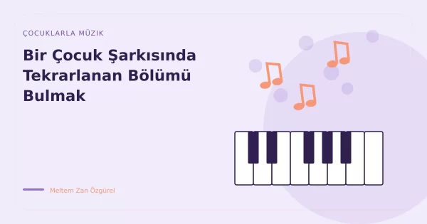 Bir Çocuk Şarkısında Tekrarlanan Bölümü Bulmak