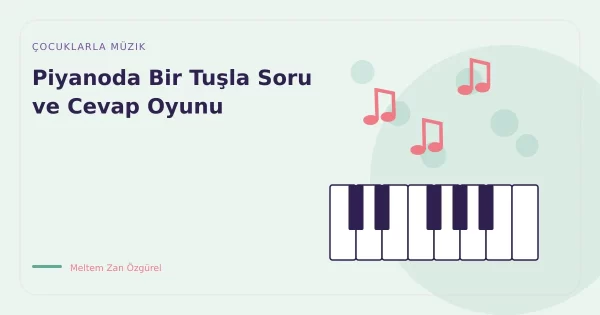 Piyanoda Bir Tuşla Soru ve Cevap Oyunu