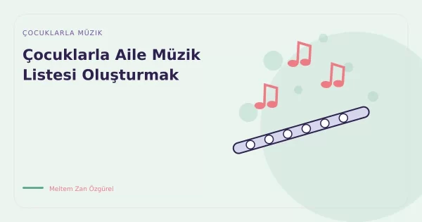 Çocuklarla Aile Müzik Listesi Oluşturmak