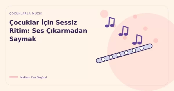 Çocuklar İçin Sessiz Ritim: Ses Çıkarmadan Saymak