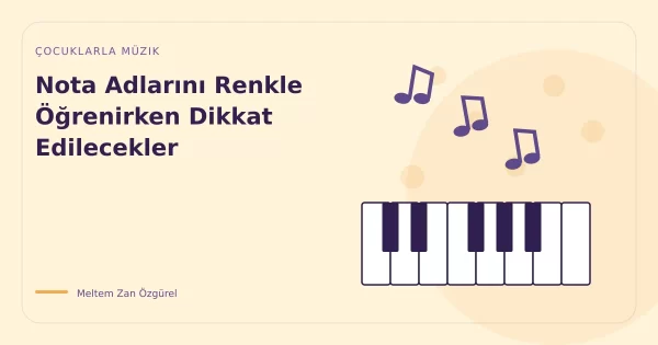 Nota Adlarını Renkle Öğrenirken Dikkat Edilecekler