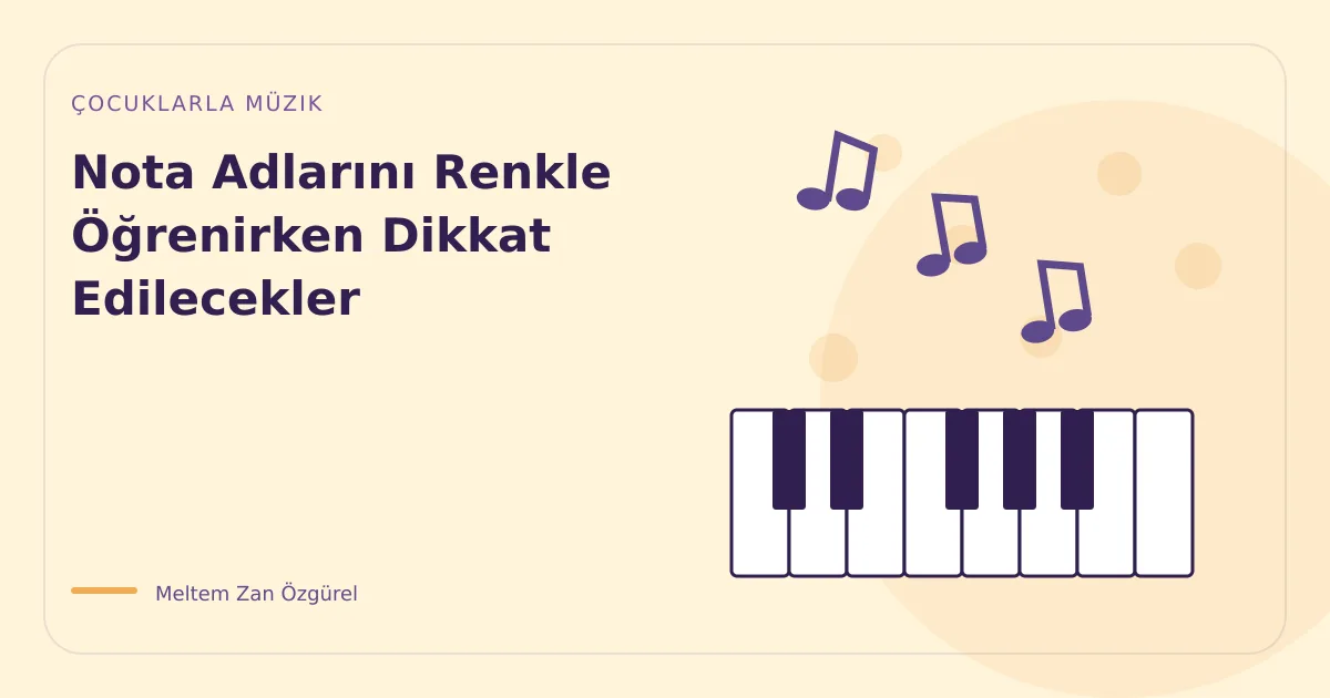 Nota Adlarını Renkle Öğrenirken Dikkat Edilecekler