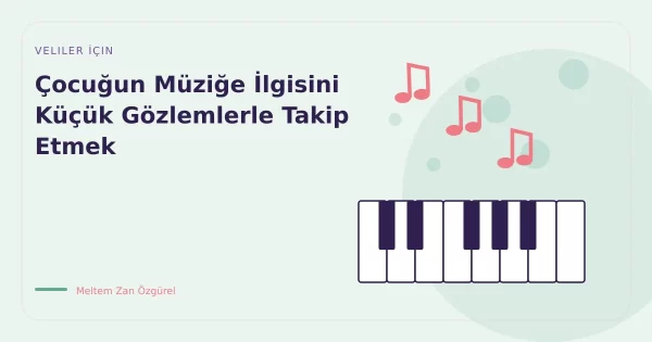 Çocuğun Müziğe İlgisini Küçük Gözlemlerle Takip Etmek