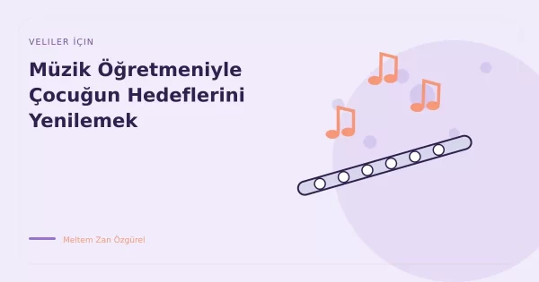 Müzik Öğretmeniyle Çocuğun Hedeflerini Yenilemek