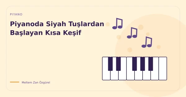 Piyanoda Siyah Tuşlardan Başlayan Kısa Keşif