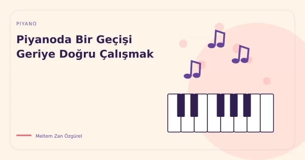 Piyanoda Bir Geçişi Geriye Doğru Çalışmak