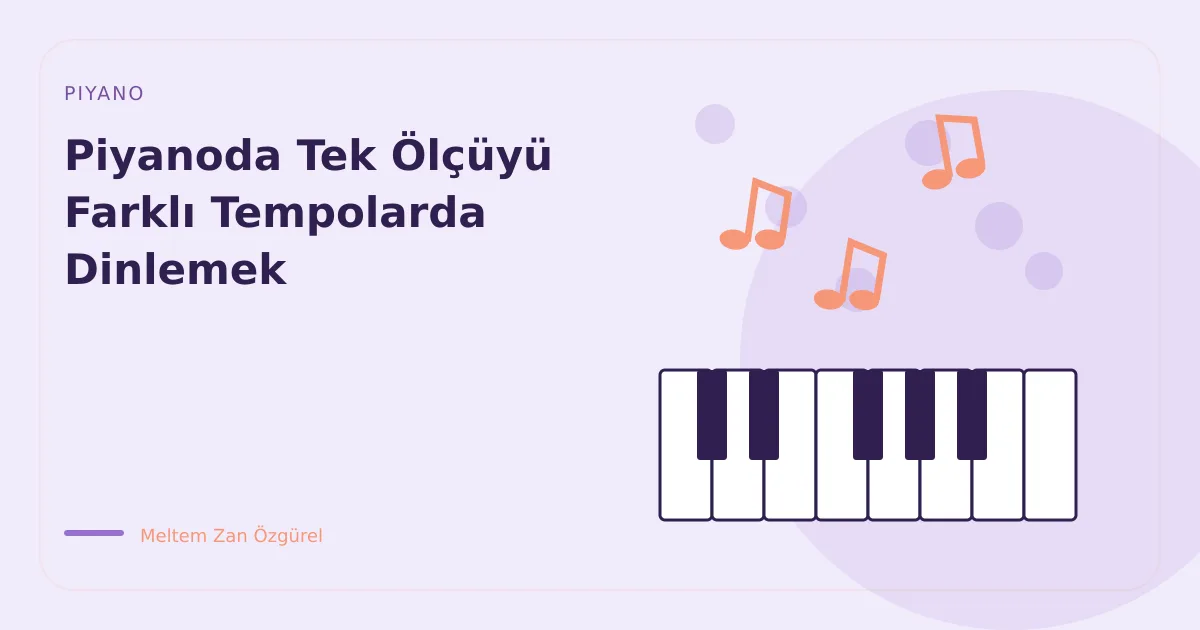 Piyanoda Tek Ölçüyü Farklı Tempolarda Dinlemek