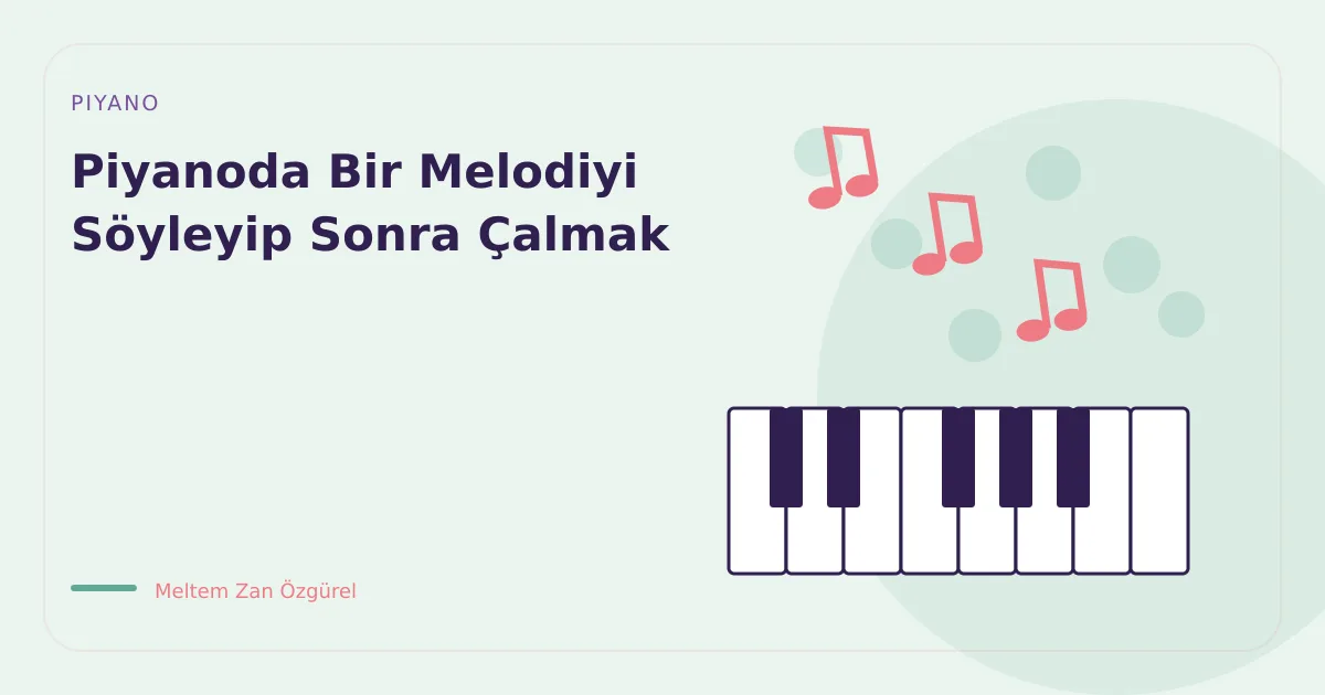 Piyanoda Bir Melodiyi Söyleyip Sonra Çalmak