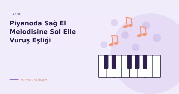 Piyanoda Sağ El Melodisine Sol Elle Vuruş Eşliği