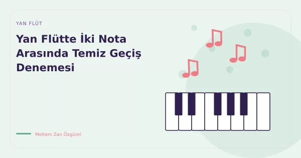 Yan Flütte İki Nota Arasında Temiz Geçiş Denemesi