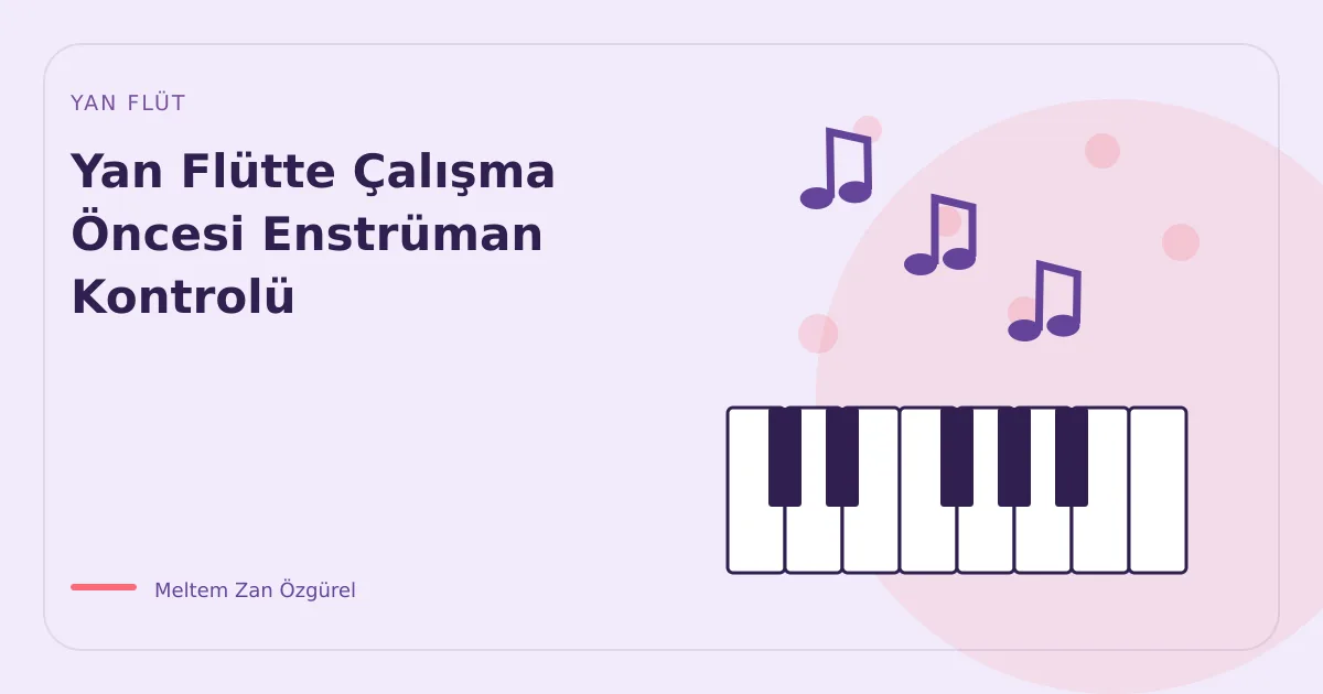 Yan Flütte Çalışma Öncesi Enstrüman Kontrolü