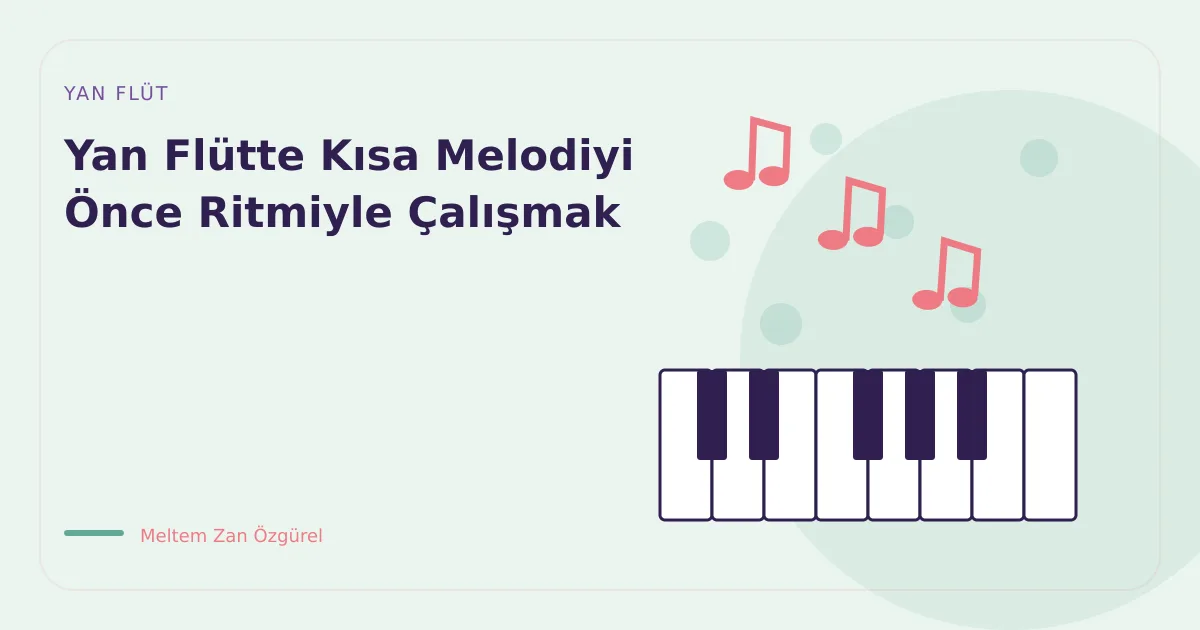 Yan Flütte Kısa Melodiyi Önce Ritmiyle Çalışmak