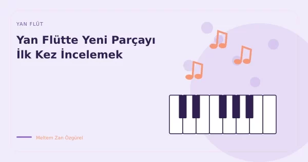 Yan Flütte Yeni Parçayı İlk Kez İncelemek