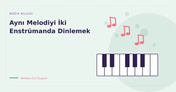 Aynı Melodiyi İki Enstrümanda Dinlemek