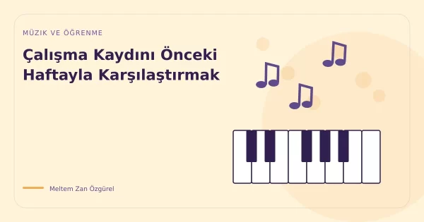 Çalışma Kaydını Önceki Haftayla Karşılaştırmak