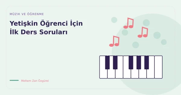 Yetişkin Öğrenci İçin İlk Ders Soruları